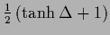 $\frac{1}{2} \left(\tanh \Delta + 1\right)$