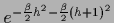 $e^{-\frac{\beta}{2} {h}^2 -\frac{\beta}{2} ({h}+1)^2}$