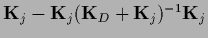 ${\bf K}_j-{\bf K}_j ({\bf K}_D + {\bf K}_j)^{-1}{\bf K}_j$