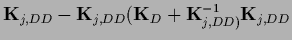 ${\bf K}_{j,DD}-{\bf K}_{j,DD }({\bf K}_D
+ {\bf K}_{j,DD)}^{-1}{\bf K}_{j,DD}$