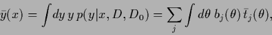 \begin{displaymath}
\bar y (x)
= \int\!dy\, y\, p(y\vert x,D,D_0)
= \sum_j
\int d\theta \; b_j(\theta )\, \bar t_j(\theta)
,
\end{displaymath}