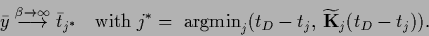 \begin{displaymath}
\bar y \stackrel{\beta\rightarrow \infty}{\longrightarrow} \...
...big( t_D - t_j,\,
\widetilde {\bf K}_{j} (t_D - t_j )\big)
.
\end{displaymath}