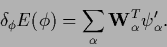 \begin{displaymath}
\delta_{\phi} E(\phi)
= \sum_\alpha {\bf W}_\alpha^T \psi_\alpha ^\prime
.
\end{displaymath}