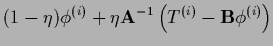 $\displaystyle (1-\eta) \phi^{(i)} + \eta {\bf A}^{-1} \left( T^{(i)} - {\bf B} \phi^{(i)} \right)$