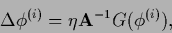 \begin{displaymath}
\Delta \phi^{(i)} = \eta {\bf A}^{-1} G (\phi^{(i)}),
\end{displaymath}