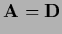 $\displaystyle {\bf A} = {\bf D}$