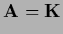 $\displaystyle {\bf A} = {{\bf K}}$