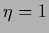 $\eta=1$