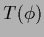 $T(\phi)$