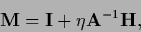 \begin{displaymath}
{\bf M} = {\bf I} + \eta {\bf A}^{-1} {\bf H},
\end{displaymath}