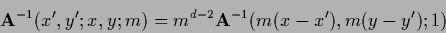 \begin{displaymath}
{\bf A}^{-1} (x^\prime , y^\prime ; x,y ; m)
=
m^{d-2} {\bf A}^{-1} (m (x-x^\prime) , m (y-y^\prime) ; 1)
\end{displaymath}