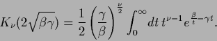 \begin{displaymath}
K_\nu (2 \sqrt{\beta \gamma}) =
\frac{1}{2} \left(\frac{\gam...
...
\int_0^\infty \! dt\, t^{\nu-1} e^{\frac{\beta}{t}-\gamma t}.
\end{displaymath}