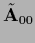 $\tilde {\bf A}_{00}$