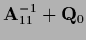 ${\bf A}_{11}^{-1} + {\bf Q}_{0}$