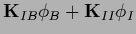 $\displaystyle {{\bf K}}_{IB} \phi_B + {{\bf K}}_{II} \phi_I$