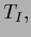 $\displaystyle T_I,$