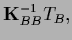 $\displaystyle {{\bf K}}_{BB}^{-1} T_B,$