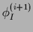 $\displaystyle \phi_I^{(i+1)}$