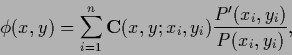 \begin{displaymath}
\phi(x,y) = \sum_{i=1}^n {{\bf C}} (x,y;x_i ,y_i)
\frac{P^\prime (x_i,y_i)}{P(x_i,y_i)},
\end{displaymath}