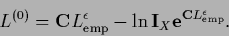 \begin{displaymath}
L^{(0)} =
{\bf C} L^\epsilon_{\rm emp}
- \ln {\bf I}_X {\bf e}^{{\bf C} L^\epsilon_{\rm emp}}
.
\end{displaymath}