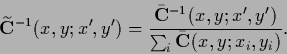 \begin{displaymath}
{\widetilde {{\bf C}}^{-1}} (x,y;x^\prime ,y^\prime)
=\frac{...
...\prime ,y^\prime) }
{\sum_i {\bar {{\bf C}}} (x,y;x_i ,y_i) }.
\end{displaymath}