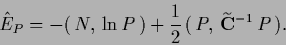 \begin{displaymath}
\hat E_P =
-(\,N,\,\ln P\,)
+\frac{1}{2}\,
(\,P,\, {\widetilde {{\bf C}}^{-1}} \, P \,)
.
\end{displaymath}