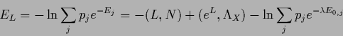 \begin{displaymath}
E_L
= -\ln \sum_j p_j e^{-E_j}
= - (L,N) +(e^L,\Lambda_X)
-\ln \sum_j p_j e^{-\lambda E_{0,j}}
\end{displaymath}
