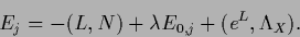 \begin{displaymath}
E_j = -(L,N) + \lambda E_{0,j}
+(e^L,\Lambda_X)
.
\end{displaymath}