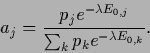 \begin{displaymath}
a_j = \frac{p_j e^{-\lambda E_{0,j}}}{\sum_k p_k e^{-\lambda E_{0,k}}}
.
\end{displaymath}