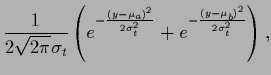 $\displaystyle \frac{1}{2\sqrt{2\pi}\sigma_t}
\left(
e^{-\frac{(y-\mu_a)^2}{2\sigma_t^2}}
+
e^{-\frac{(y-\mu_b)^2}{2\sigma_t^2}}
\right)
,$