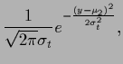 $\displaystyle \frac{1}{\sqrt{2\pi}\sigma_t}e^{-\frac{(y-\mu_2)^2}{2\sigma_t^2}}
,$