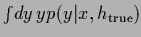 $\int \!dy \, y p(y\vert x,h_{\rm true})$