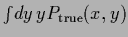 $\int \!dy \, y P_{\rm true}(x,y)$