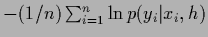 $-(1/n)\sum_{i=1}^n\ln p(y_i\vert x_i,h)$