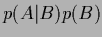 $p(A\vert B)p(B)$