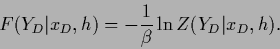 \begin{displaymath}
F(Y_D\vert x_D,{h})
= -\frac{1}{\beta} \ln Z(Y_D\vert x_D,{h})
.
\end{displaymath}