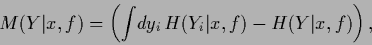 \begin{displaymath}
M(Y\vert x,f) =
\left(\int\!dy_i\, H(Y_i\vert x,f) - H(Y\vert x,f)\right)
,
\end{displaymath}