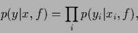 \begin{displaymath}
p(y\vert x,f)
=
\prod_i p(y_i\vert x_i,f)
,
\end{displaymath}