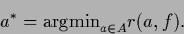 \begin{displaymath}
a^* ={\rm argmin}_{a\in A} r(a,f)
.
\end{displaymath}