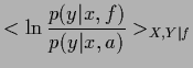 $\displaystyle < \ln \frac{p(y\vert x,f)}{p(y\vert x,a)} >_{X,Y\vert f}$