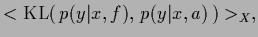 $\displaystyle <{\rm KL}( \,{p(y\vert x,f)},\, {p(y\vert x,a)}\, )>_{X}
,$