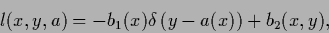 \begin{displaymath}
l(x,y,a) = - b_1(x) \delta \left( y-a(x) \right) +b_2(x,y),
\end{displaymath}