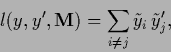 \begin{displaymath}
l(y,y^\prime,{\bf M})
=
\sum_{i\ne j} \tilde y_i\, \tilde y_j^\prime
,
\end{displaymath}