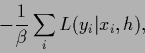 \begin{displaymath}
-\frac{1}{\beta} \sum_i L(y_i\vert x_i,{h})
,
\end{displaymath}