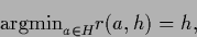 \begin{displaymath}
{\rm argmin}_{a\in {H}} r(a,{h}) = {h}
,
\end{displaymath}