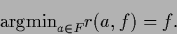 \begin{displaymath}
{\rm argmin}_{a\in F} r(a,f) = f
.
\end{displaymath}