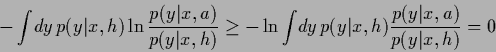 \begin{displaymath}
-\int\!dy\, p(y\vert x,{h}) \ln\frac{p(y\vert x,a)}{p(y\vert...
...dy\, p(y\vert x,{h}) \frac{p(y\vert x,a)}{p(y\vert x,{h})}
=0
\end{displaymath}