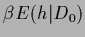 $\beta E({h}\vert D_0)$