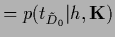 $\displaystyle =p(t_{\tilde D_0}\vert{h},{{\bf K}})$