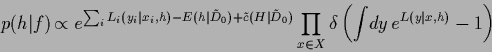 \begin{displaymath}
p({h}\vert f) \! \propto
e^{ \sum_i L_i(y_i\vert x_i,{h}) -...
...x\in X} \delta \left( \int\!dy\,e^{L(y\vert x,{h})} -1 \right)
\end{displaymath}